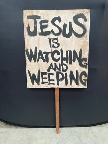 Jesus Is Watching And Weeping Hand Held Sign